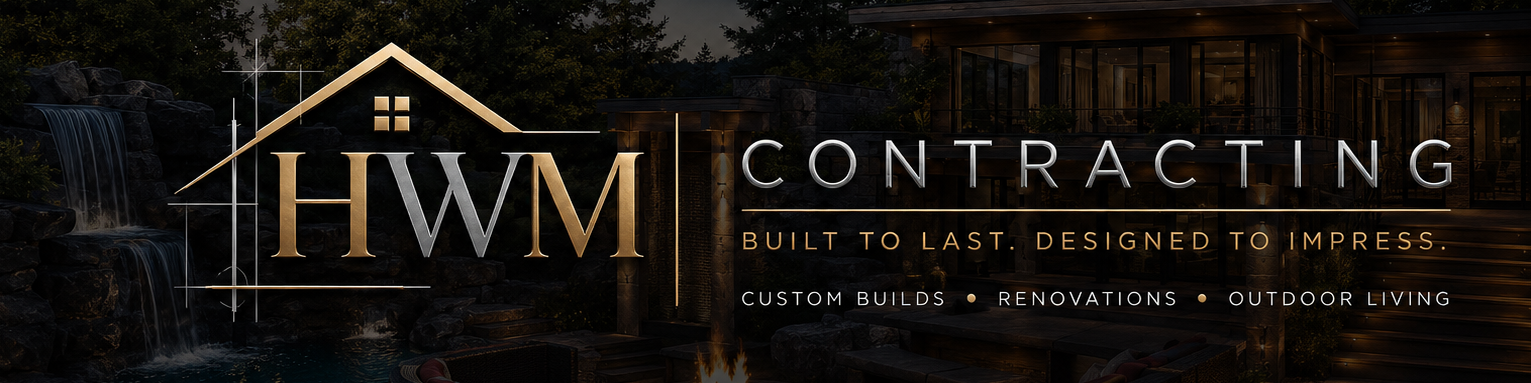 HWM Contracting — Built to Last. Designed to Impress. Custom Builds, Renovations, Outdoor Living